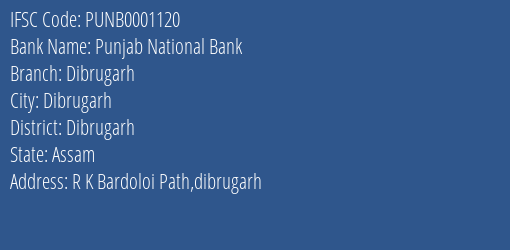 Punjab National Bank Dibrugarh Branch Dibrugarh IFSC Code PUNB0001120