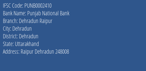 Punjab National Bank Dehradun Raipur Branch Dehradun IFSC Code PUNB0002410