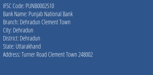 Punjab National Bank Dehradun Clement Town Branch Dehradun IFSC Code PUNB0002510