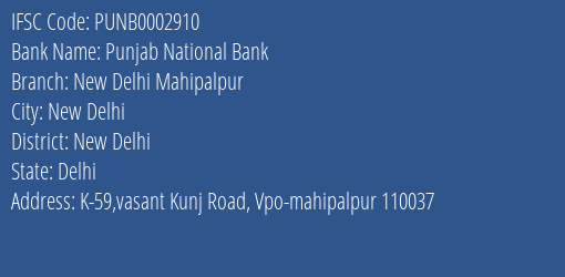 Punjab National Bank New Delhi Mahipalpur Branch New Delhi IFSC Code PUNB0002910