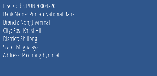 Punjab National Bank Nongthymmai Branch Shillong IFSC Code PUNB0004220
