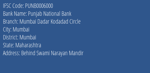 Punjab National Bank Mumbai Dadar Kodadad Circle Branch, Branch Code 006000 & IFSC Code PUNB0006000