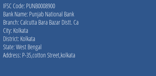 Punjab National Bank Calcutta Bara Bazar Distt. Ca Branch, Branch Code 008900 & IFSC Code PUNB0008900