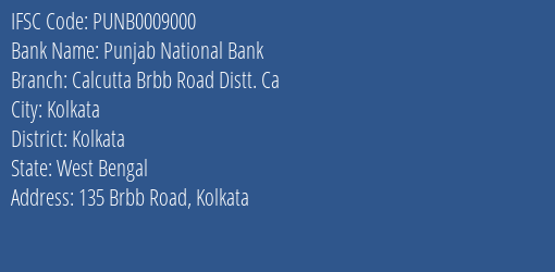 Punjab National Bank Calcutta Brbb Road Distt. Ca Branch, Branch Code 009000 & IFSC Code PUNB0009000