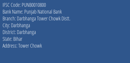 Punjab National Bank Darbhanga Tower Chowk Distt. Branch Darbhanga IFSC Code PUNB0010800