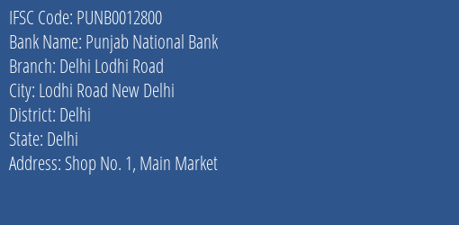Punjab National Bank Delhi Lodhi Road Branch Delhi IFSC Code PUNB0012800