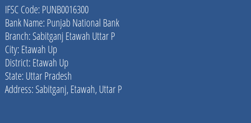 Punjab National Bank Sabitganj Etawah Uttar P Branch Etawah Up IFSC Code PUNB0016300