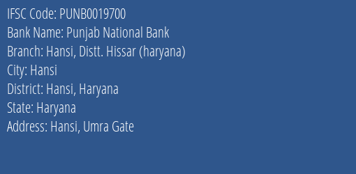 Punjab National Bank Hansi Distt. Hissar Haryana Branch Hansi Haryana IFSC Code PUNB0019700