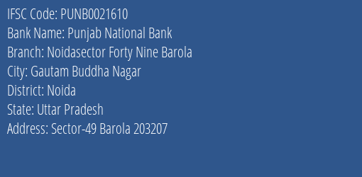 Punjab National Bank Noidasector Forty Nine Barola Branch Noida IFSC Code PUNB0021610