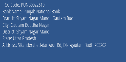 Punjab National Bank Shyam Nagar Mandi Gautam Budh Branch Shyam Nagar Mandi IFSC Code PUNB0022610