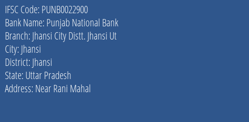 Punjab National Bank Jhansi City Distt. Jhansi Ut Branch Jhansi IFSC Code PUNB0022900