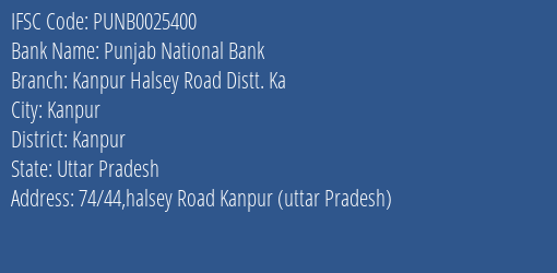 Punjab National Bank Kanpur Halsey Road Distt. Ka Branch Kanpur IFSC Code PUNB0025400