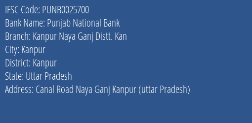 Punjab National Bank Kanpur Naya Ganj Distt. Kan Branch Kanpur IFSC Code PUNB0025700