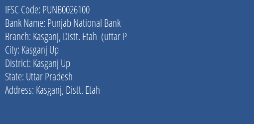Punjab National Bank Kasganj Distt. Etah Uttar P Branch Kasganj Up IFSC Code PUNB0026100