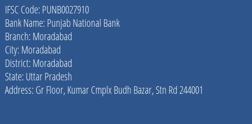 Punjab National Bank Moradabad Branch, Branch Code 027910 & IFSC Code PUNB0027910