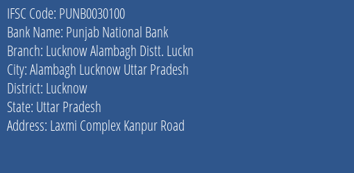 Punjab National Bank Lucknow Alambagh Distt. Luckn Branch Lucknow IFSC Code PUNB0030100