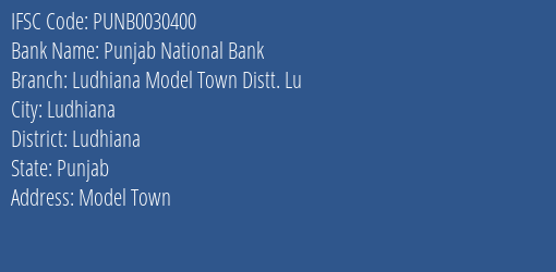 Punjab National Bank Ludhiana Model Town Distt. Lu Branch Ludhiana IFSC Code PUNB0030400