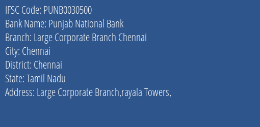 Punjab National Bank Large Corporate Branch Chennai Branch, Branch Code 030500 & IFSC Code PUNB0030500
