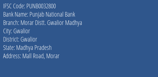 Punjab National Bank Morar Distt. Gwalior Madhya Branch, Branch Code 032800 & IFSC Code PUNB0032800