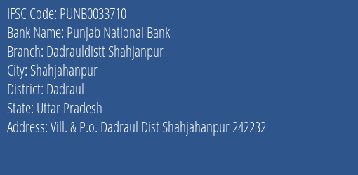 Punjab National Bank Dadrauldistt Shahjanpur Branch Dadraul IFSC Code PUNB0033710