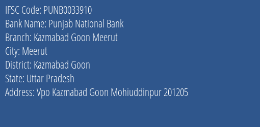 Punjab National Bank Kazmabad Goon Meerut Branch Kazmabad Goon IFSC Code PUNB0033910
