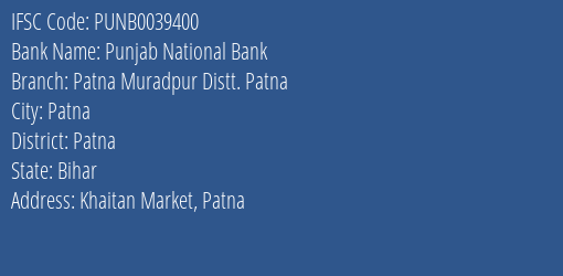 Punjab National Bank Patna Muradpur Distt. Patna Branch, Branch Code 039400 & IFSC Code PUNB0039400
