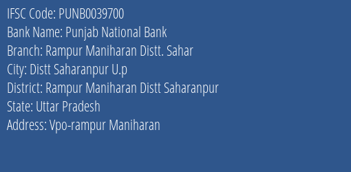 Punjab National Bank Rampur Maniharan Distt. Sahar Branch Rampur Maniharan Distt Saharanpur IFSC Code PUNB0039700