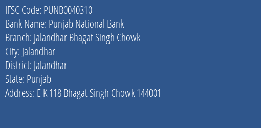 Punjab National Bank Jalandhar Bhagat Singh Chowk Branch, Branch Code 040310 & IFSC Code PUNB0040310