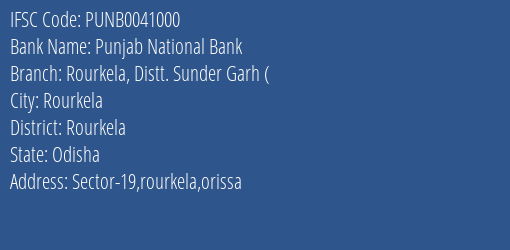 Punjab National Bank Rourkela Distt. Sunder Garh Branch, Branch Code 041000 & IFSC Code PUNB0041000