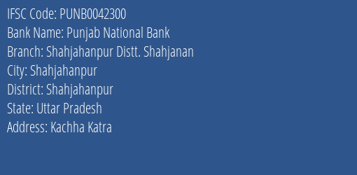 Punjab National Bank Shahjahanpur Distt. Shahjanan Branch Shahjahanpur IFSC Code PUNB0042300