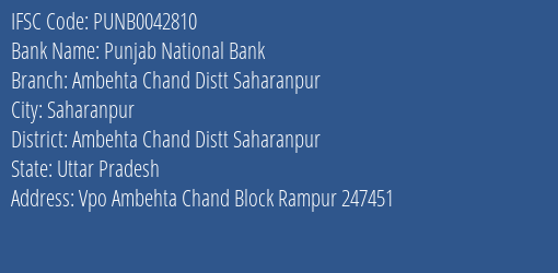 Punjab National Bank Ambehta Chand Distt Saharanpur Branch Ambehta Chand Distt Saharanpur IFSC Code PUNB0042810