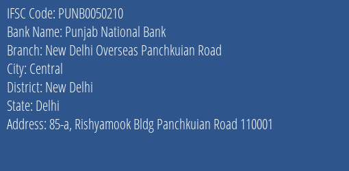 Punjab National Bank New Delhi Overseas Panchkuian Road Branch, Branch Code 050210 & IFSC Code PUNB0050210