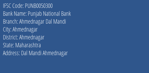 Punjab National Bank Ahmednagar Dal Mandi Branch, Branch Code 050300 & IFSC Code PUNB0050300