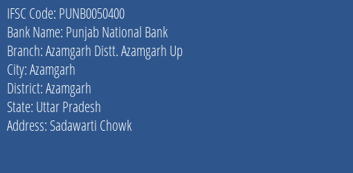 Punjab National Bank Azamgarh Distt. Azamgarh Up Branch Azamgarh IFSC Code PUNB0050400
