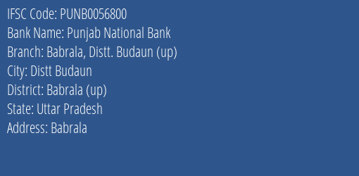 Punjab National Bank Babrala Distt. Budaun Up Branch Babrala Up IFSC Code PUNB0056800