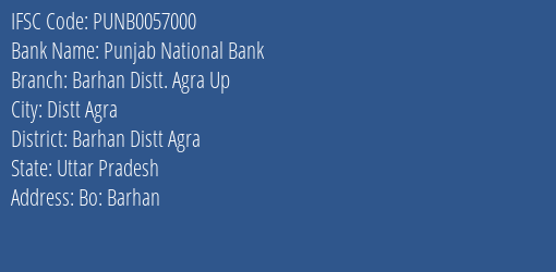 Punjab National Bank Barhan Distt. Agra Up Branch Barhan Distt Agra IFSC Code PUNB0057000