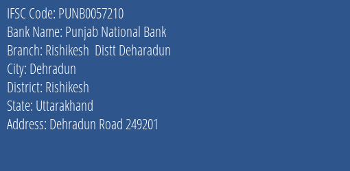 Punjab National Bank Rishikesh Distt Deharadun Branch Rishikesh IFSC Code PUNB0057210