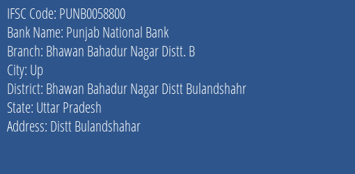 Punjab National Bank Bhawan Bahadur Nagar Distt. B Branch Bhawan Bahadur Nagar Distt Bulandshahr IFSC Code PUNB0058800