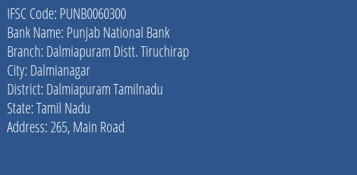 Punjab National Bank Dalmiapuram Distt. Tiruchirap Branch Dalmiapuram Tamilnadu IFSC Code PUNB0060300
