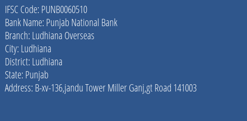 Punjab National Bank Ludhiana Overseas Branch Ludhiana IFSC Code PUNB0060510