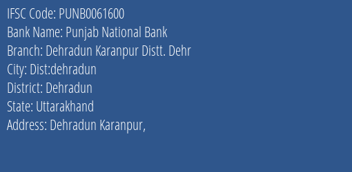 Punjab National Bank Dehradun Karanpur Distt. Dehr Branch Dehradun IFSC Code PUNB0061600