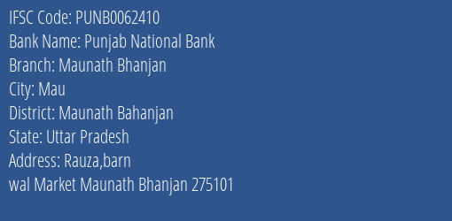 Punjab National Bank Maunath Bhanjan Branch Maunath Bahanjan IFSC Code PUNB0062410