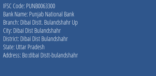 Punjab National Bank Dibai Distt. Bulandshahr Up Branch, Branch Code 063300 & IFSC Code Punb0063300