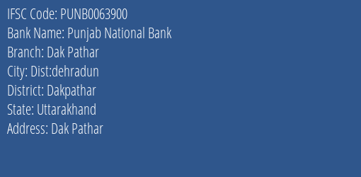 Punjab National Bank Dak Pathar Branch Dakpathar IFSC Code PUNB0063900