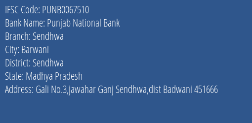 Punjab National Bank Sendhwa Branch Sendhwa IFSC Code PUNB0067510