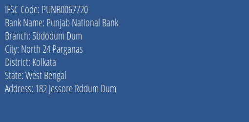 Punjab National Bank Sbdodum Dum Branch, Branch Code 067720 & IFSC Code PUNB0067720