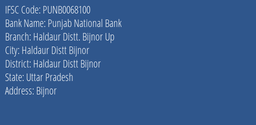 Punjab National Bank Haldaur Distt. Bijnor Up Branch Haldaur Distt Bijnor IFSC Code PUNB0068100