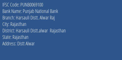 Punjab National Bank Harsauli Distt. Alwar Raj Branch Harsauli Distt.alwar Rajasthan IFSC Code PUNB0069100