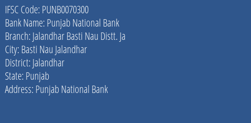 Punjab National Bank Jalandhar Basti Nau Distt. Ja Branch, Branch Code 070300 & IFSC Code PUNB0070300