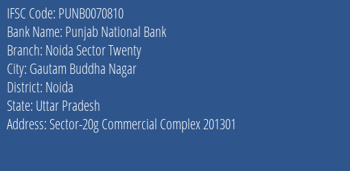 Punjab National Bank Noida Sector Twenty Branch, Branch Code 070810 & IFSC Code PUNB0070810